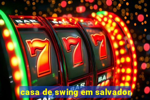 casa de swing em salvador